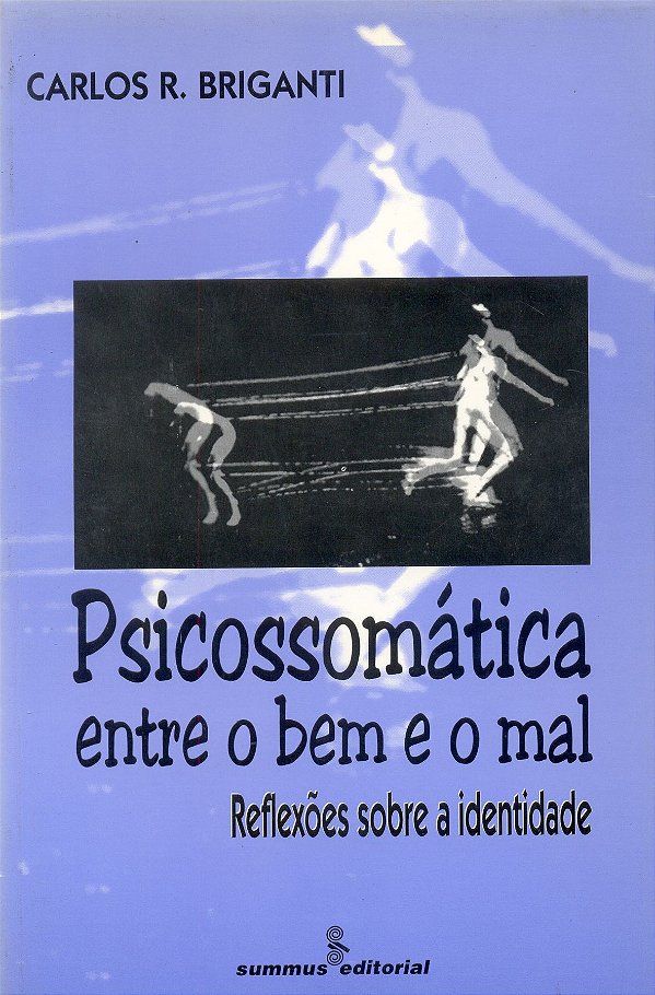 Livro Psicossomática Entre O Bem E O Mal - Reflexões Sobr...