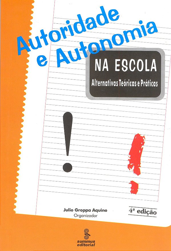 Livro Autoridade E Autonomia Na Escola: Alternativas Teóricas E...