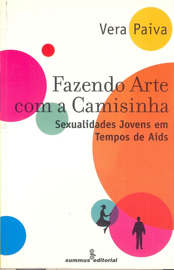 Livro Fazendo Arte Com A Camisinha - Sexualidades Jovens Em Tem...