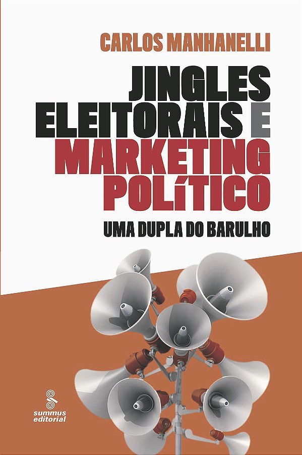 Livro Jingles Eleitorais E Marketing Político - Uma Dupla...
