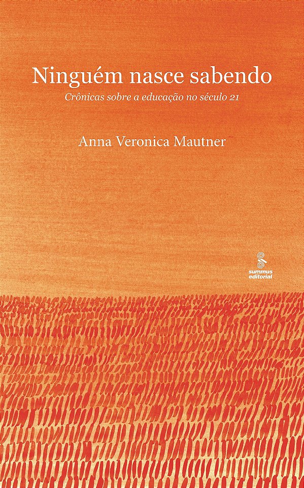 Livro Ninguém Nasce Sabendo - Crônicas Sobre A Educação N...