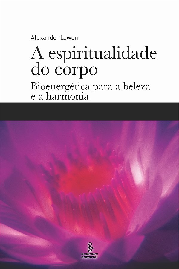 Livro A espiritualidade do corpo: Bioenergética para a be...
