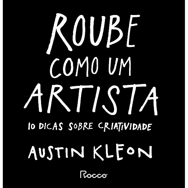 Livro Roube como um artista: 10 dicas sobre criatividade