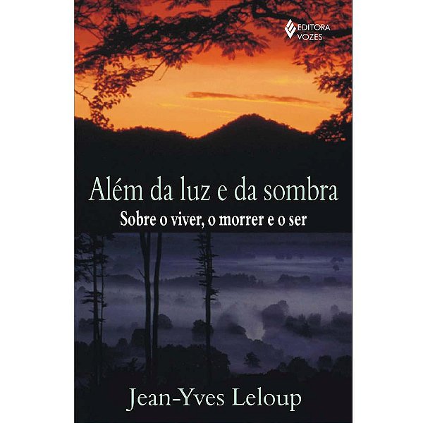 Livro Além da luz e da sombra: sobre o viver, o morrer e o ser
