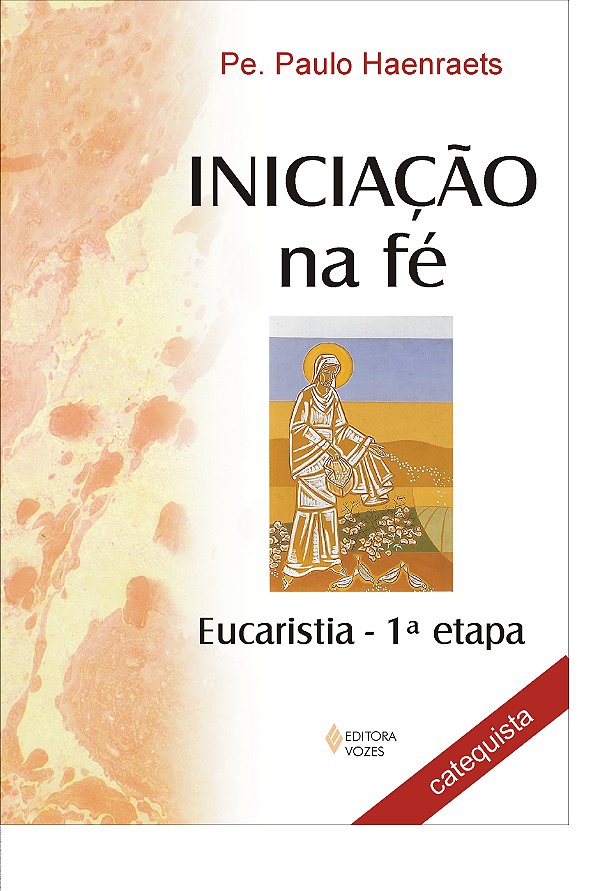 Livro Iniciação na fé: eucaristia 1a. etapa - catequista
