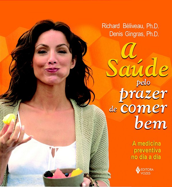 Livro Saúde pelo prazer de comer bem: a medicina preventi...