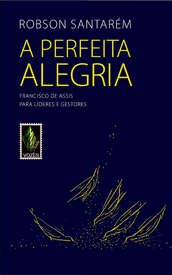 Livro Perfeita alegria: francisco de assis para líderes e...