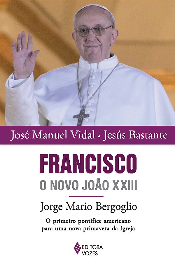 Livro Francisco, O Novo João Xxiii - Jorge Mario Bergogli...