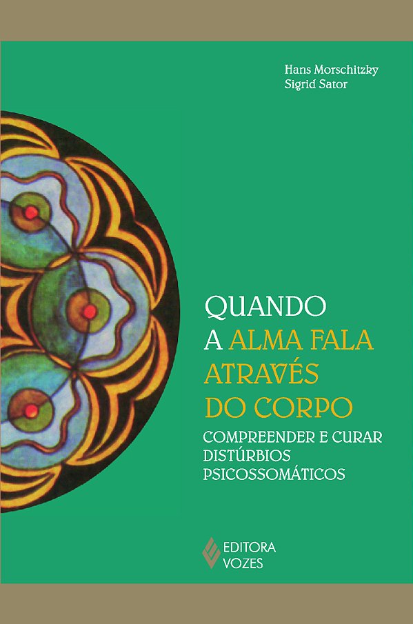 Livro Quando a alma fala através do corpo: compreender e ...