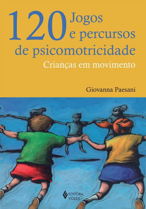 Livro 120 jogos e percursos de psicomotricidade: crianças...