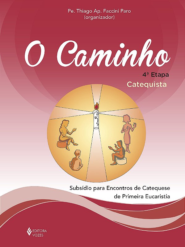 Livro O caminho: 4ª etapa catequista - Subsídio para enco...