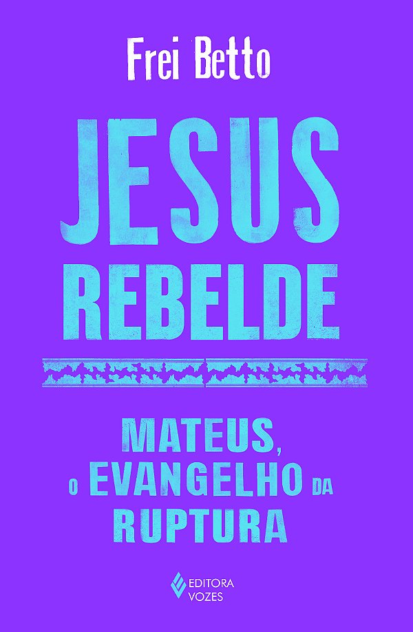 Livro Jesus rebelde: Mateus, o Evangelho da ruptura