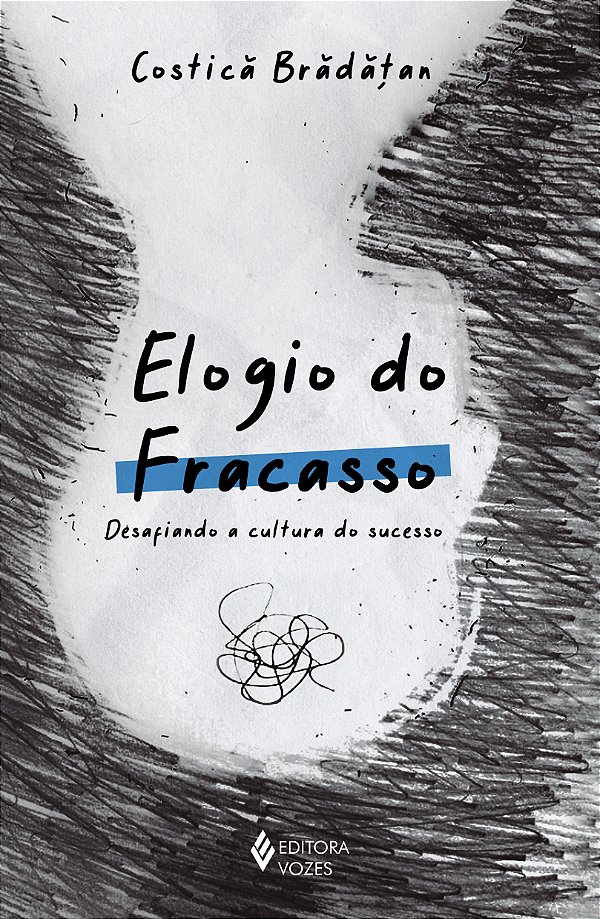 Livro Elogio do fracasso: Desafiando a cultura do sucesso