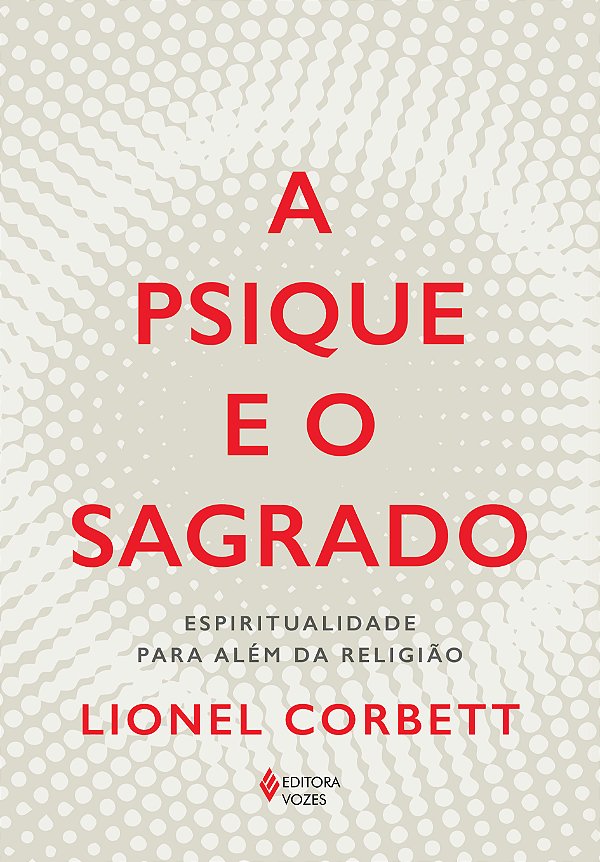 Livro A Psique E O Sagrado - Espiritualidade Para Além Da...
