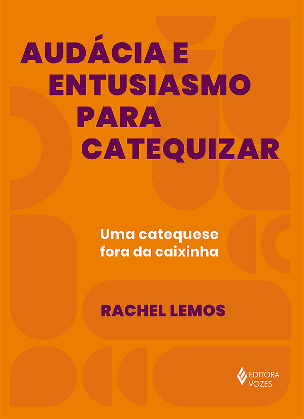 Livro Audácia e entusiasmo para catequizar: uma catequese...
