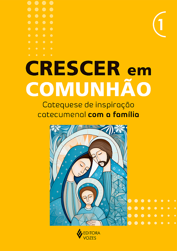 Livro Crescer em Comunhão - vol. 1 Catequese de inspiraçã...