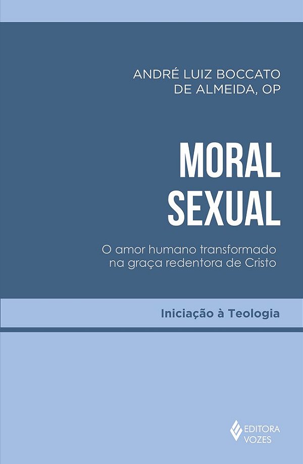 Livro Moral sexual: O amor humano transformado na graça redento...