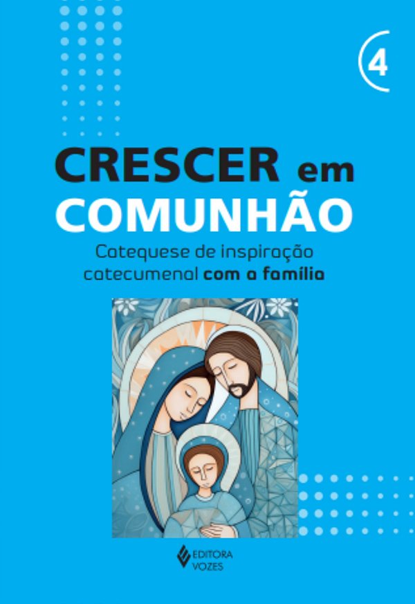 Livro Crescer em Comunhão - vol. 4 Catequese de inspiração cate...