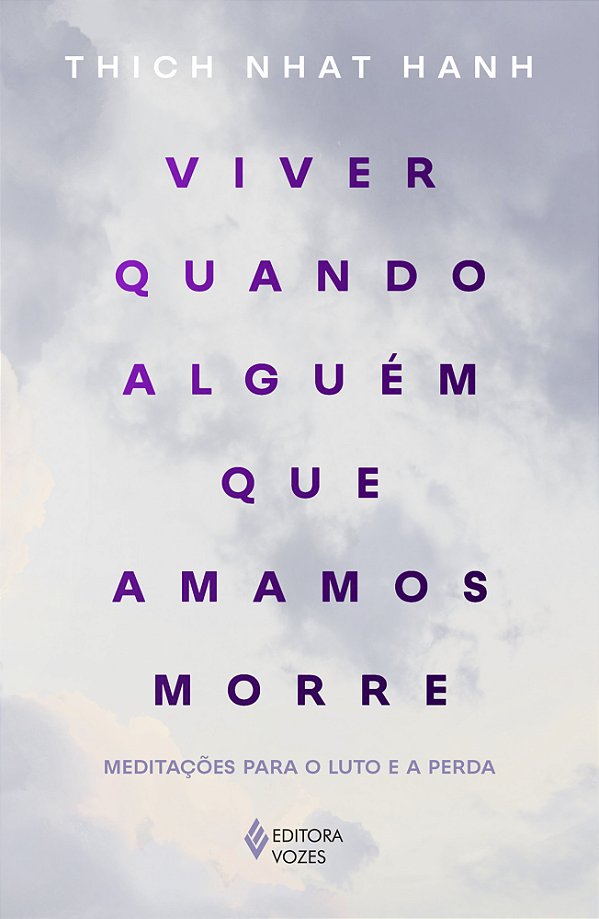 Livro Viver quando alguém que amamos morre: Meditações para o l...