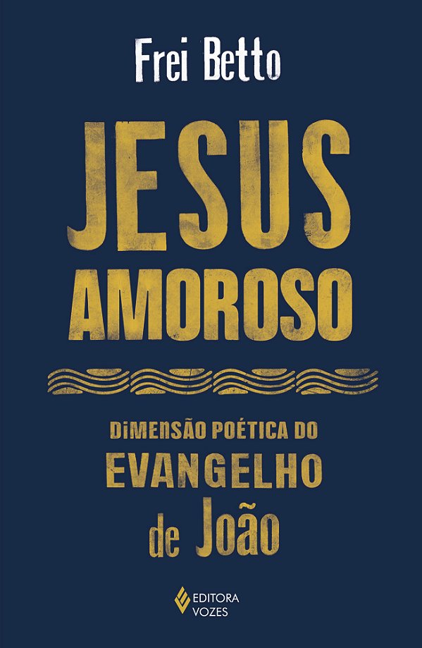 Livro Jesus amoroso: Dimensão poética do Evangelho de João