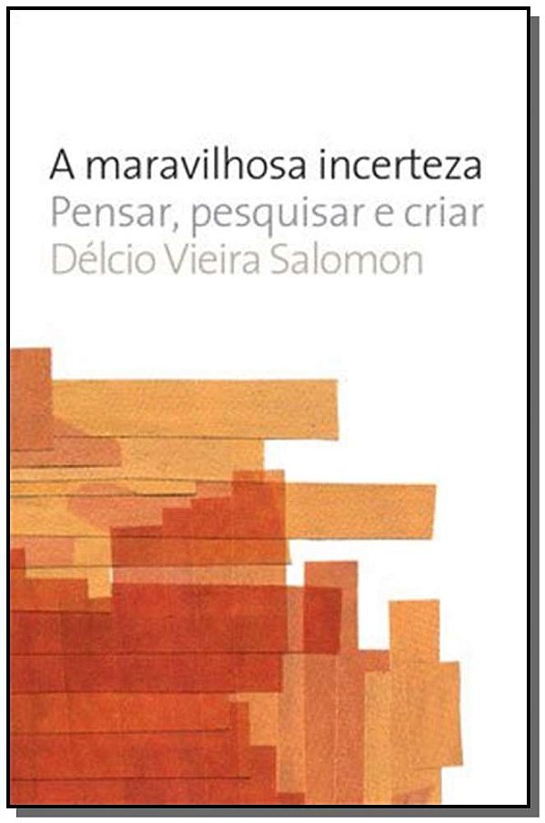 Livro A maravilhosa incerteza: Pensar, pesquisar e criar