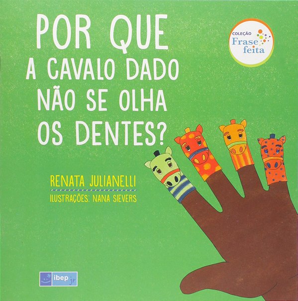 Livro Por que a cavalo dado não se olha os dentes?