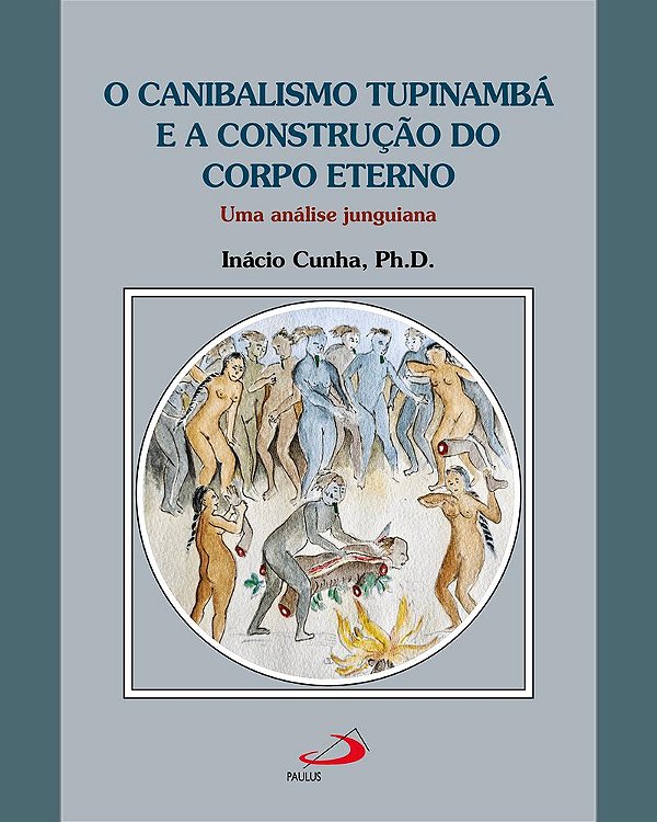 Livro O canibalismo Tupinambá e a construção do corpo ete...