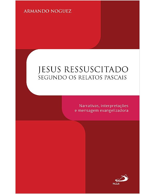 Livro Jesus ressuscitado segundo os relatos pascais: Narrativas...