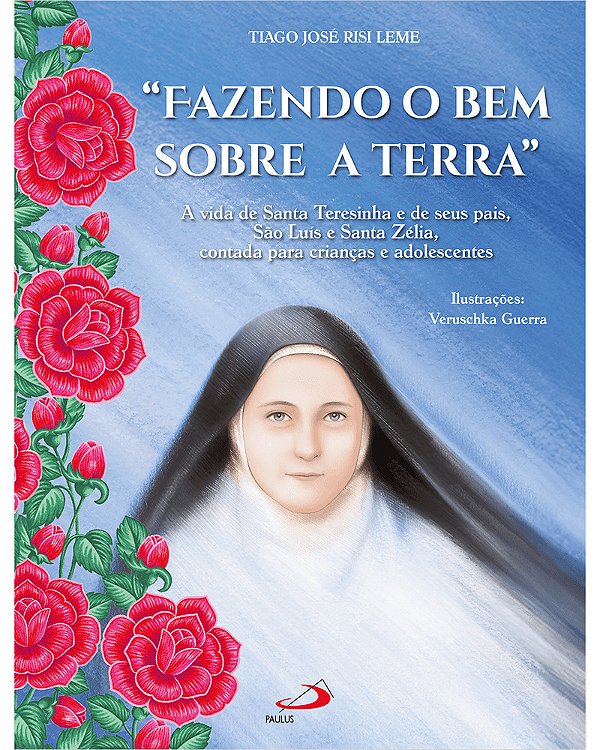 Livro Fazendo o bem sobre a terra: A vida de Santa Teresinha e ...