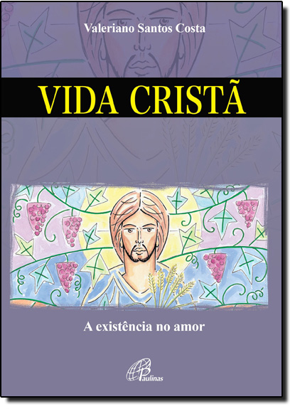 Livro Vida cristã: a existência no amor