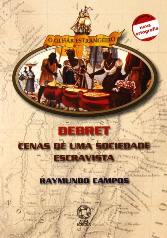 Livro Debret: Cenas De Uma Sociedade Escravista