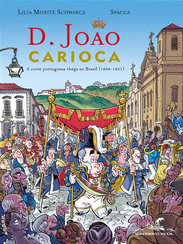 Livro D. João Carioca: A corte portuguesa chega ao Brasil...