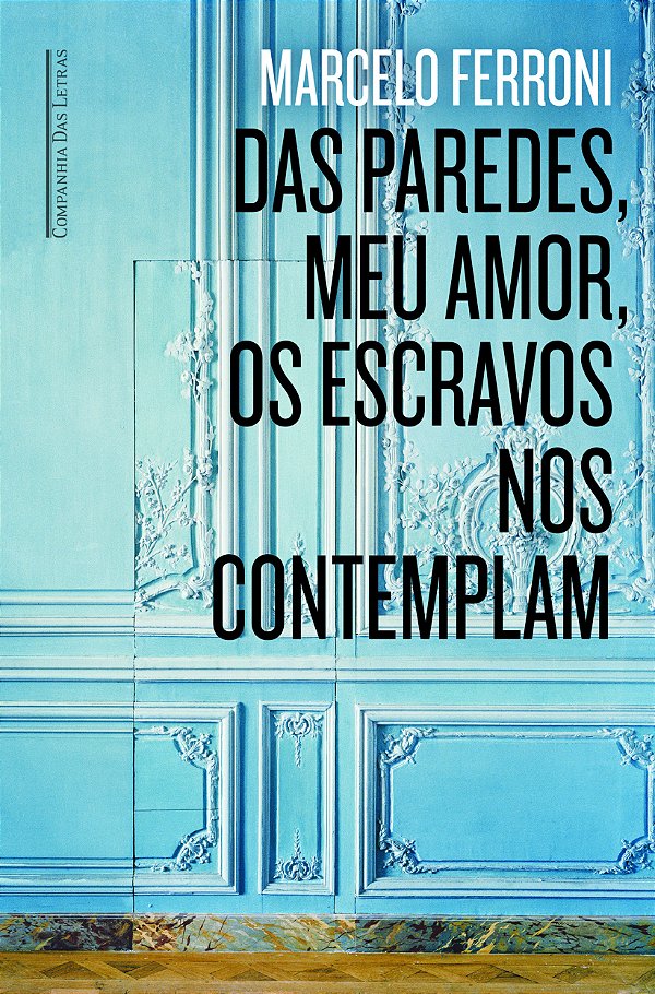 Livro Das paredes meu amor os escravos nos contemplam
