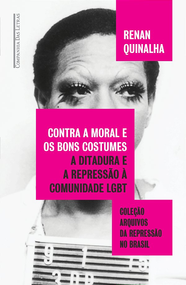 Livro Contra a moral e os bons costumes: A ditadura e a r...