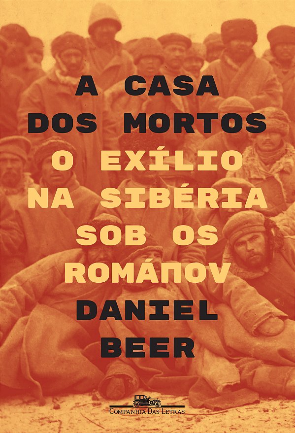 Livro A casa dos mortos: O exílio na Sibéria sob os Román...