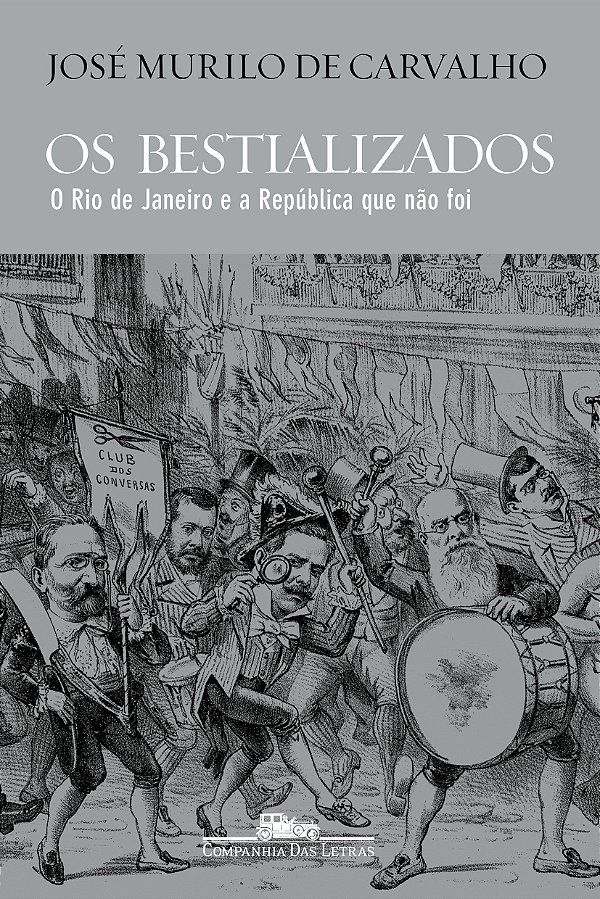 Livro Os bestializados: O Rio de Janeiro e a República qu...