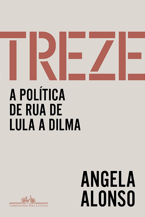 Livro Treze - A Política De Rua De Lula E Dilma