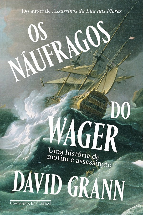 Livro Os Náufragos Do Wager - Uma História De Motim E Ass...
