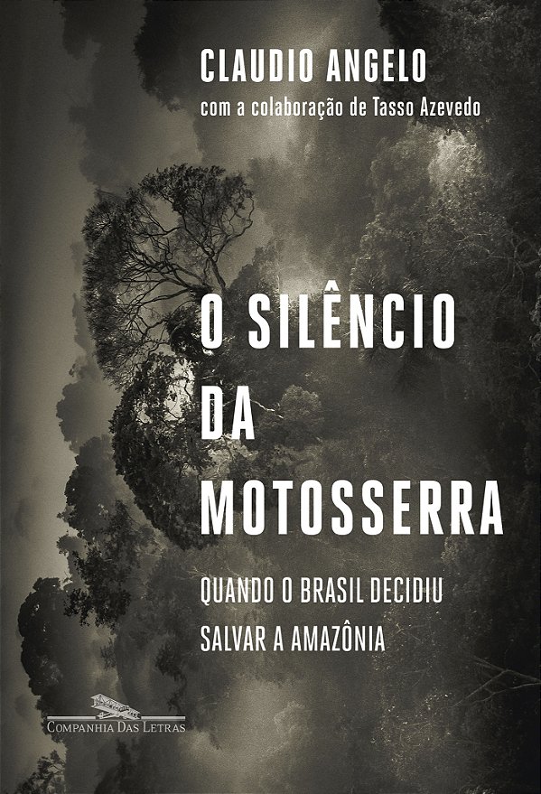Livro O Silêncio Da Motosserra - Quando O Brasil Decidiu ...