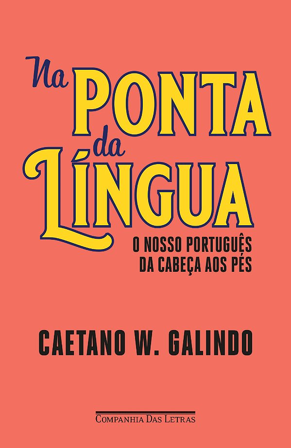 Livro Na Ponta Da Língua - O Nosso Português Da Cabeça Ao...