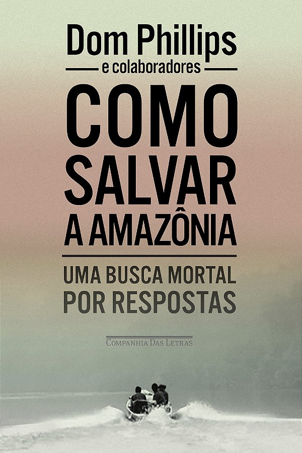 Livro Como Salvar A Amazônia - Uma Busca Mortal Por Respo...