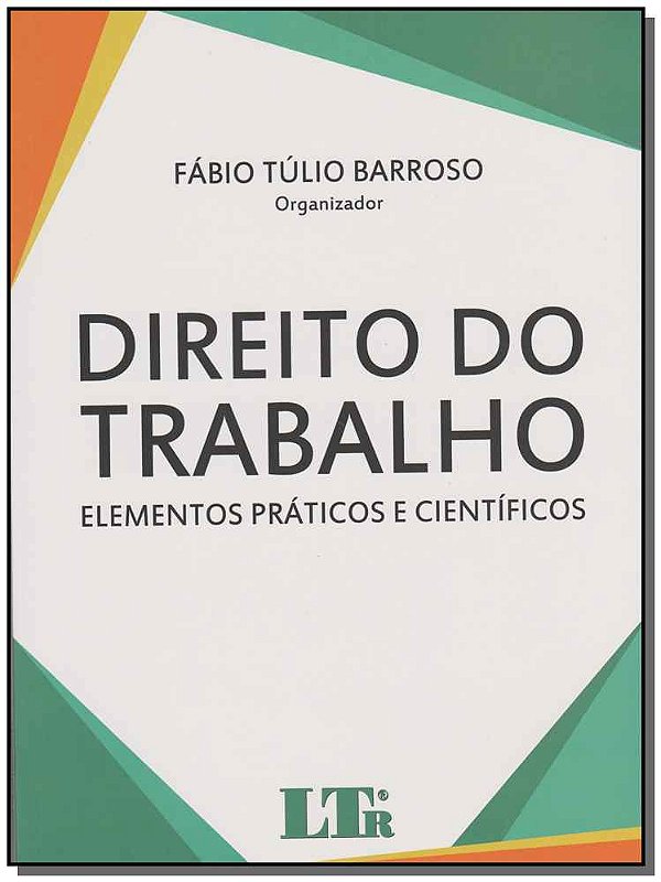 Livro Direito Do Trabalho - Elementos Práticos E Científi...