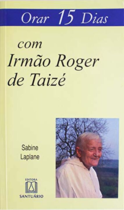 Livro Orar 15 Dias Com Irmão Roger De Taizé
