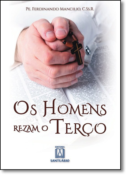 Livro Os homens rezam o terco com o terco