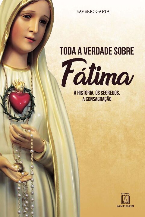Livro Toda a verdade sobre fatima: a história, os segredo...