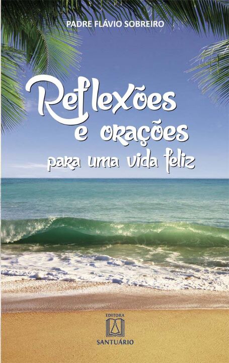 Livro Reflexoes e oracoes para uma vida feliz