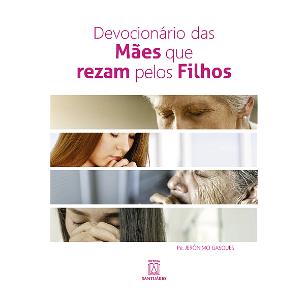 Livro Devocionário Das Mães Que Rezam Pelos Filhos - Orie...