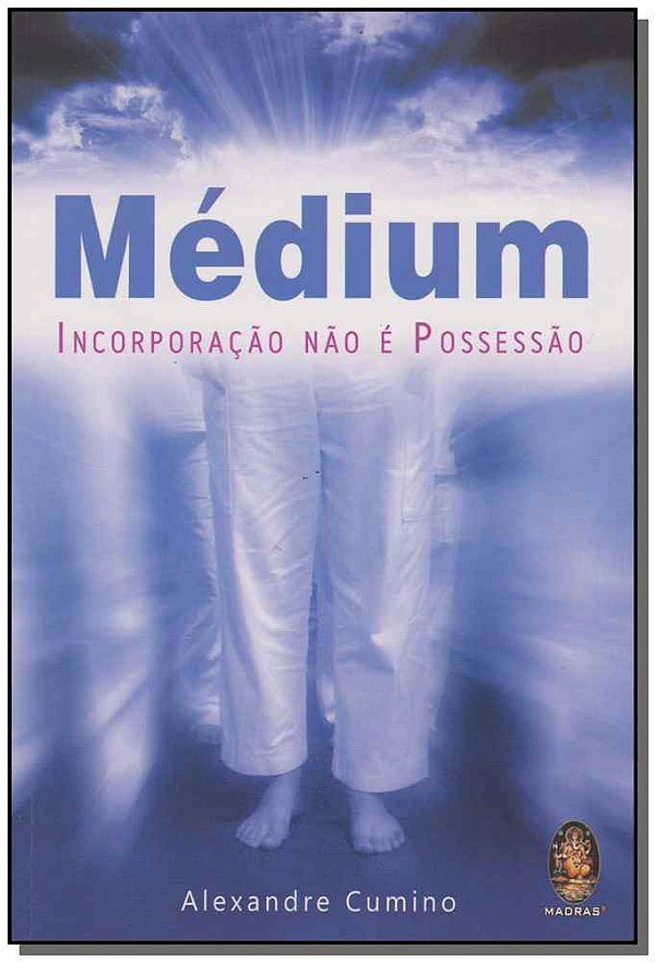 Livro Médium - Incorporação não é possessão