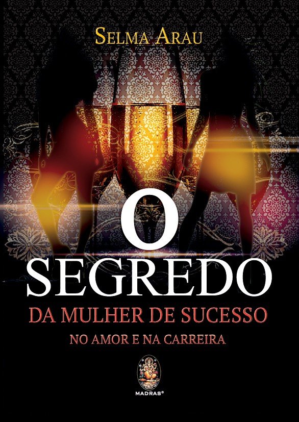 Livro O segredo da mulher de sucesso no amor e na carreir...