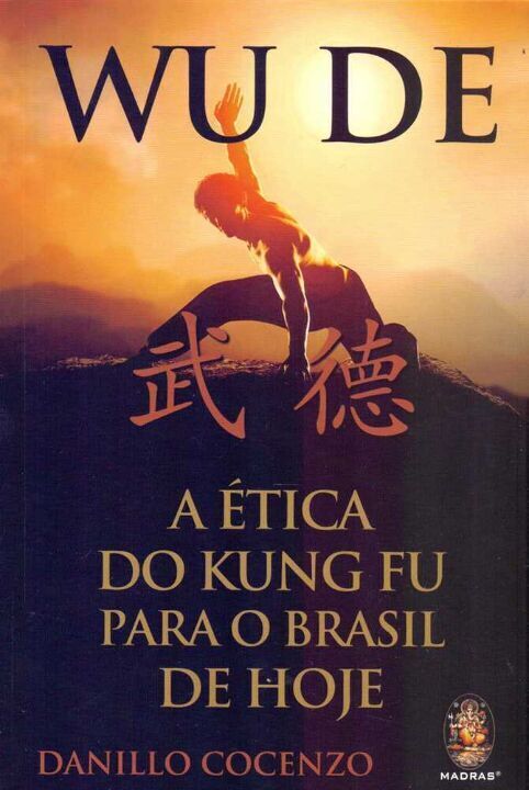Livro Wu De: a ética do Kung Fu para o Brasil de hoje